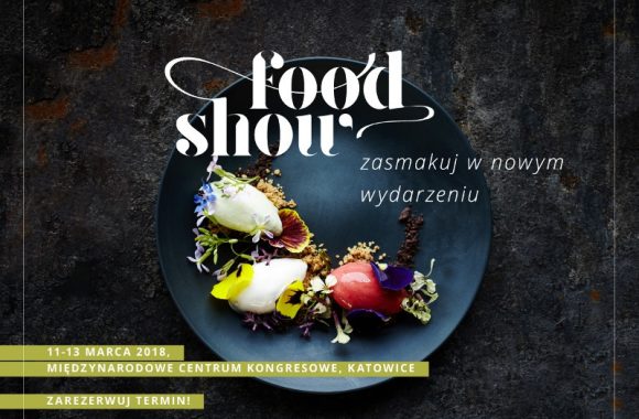 11-13 marca 2018 - Food Show w Katowicach